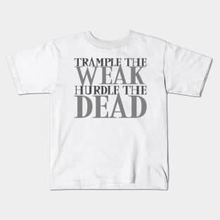 Trample the Weak Hurdle the Dead Kids T-Shirt